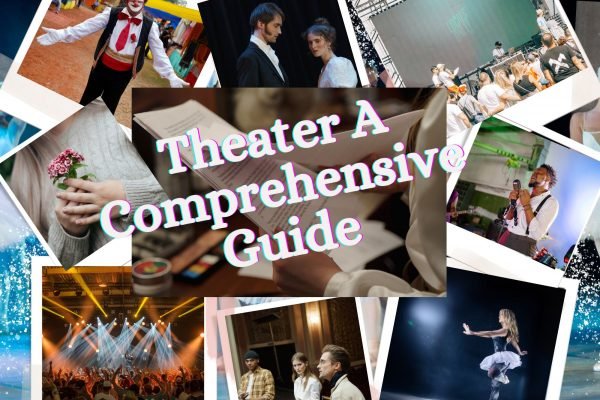 Theater A Comprehensive Guide