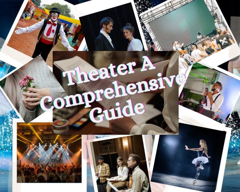 Theater A Comprehensive Guide to Its Art and Culture