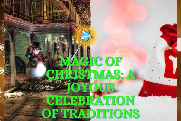 Magic of Christmas A Joyous Celebration of Traditions